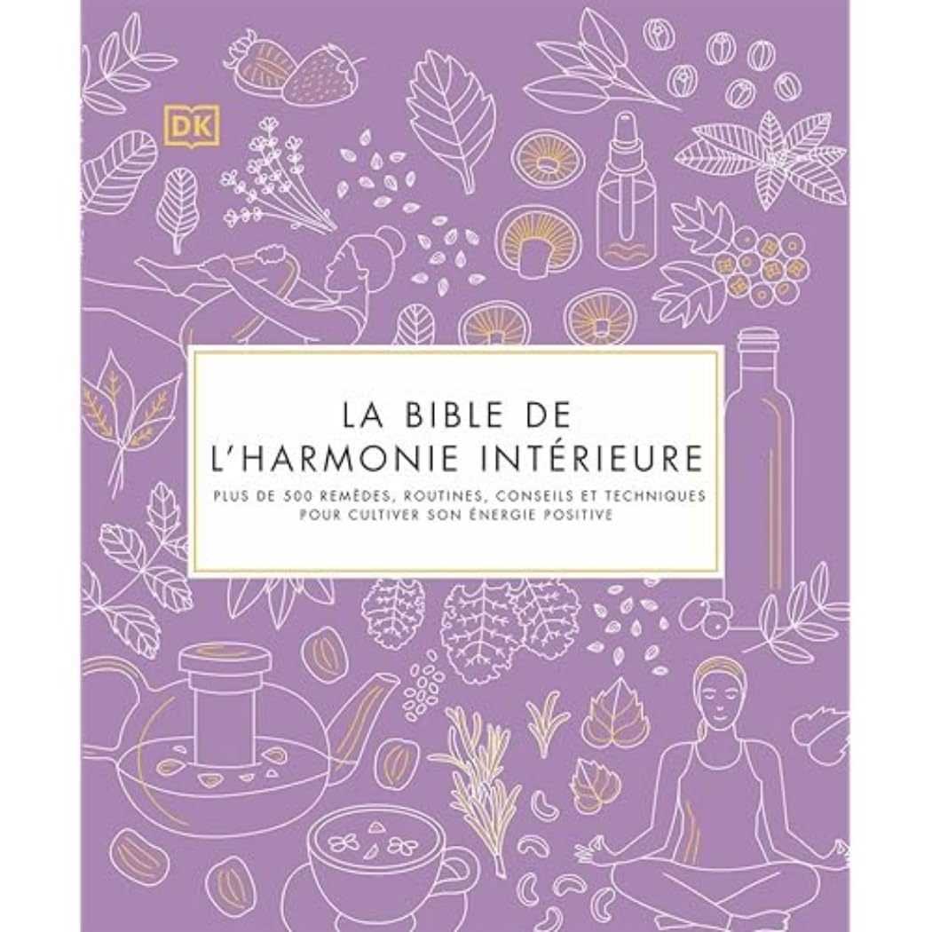 La Bible De L'Harmonie Intérieure / Pat Thomas (Auteur), Inna Duckworth (Auteur), Victoria Plum (Auteur), & 3 plus