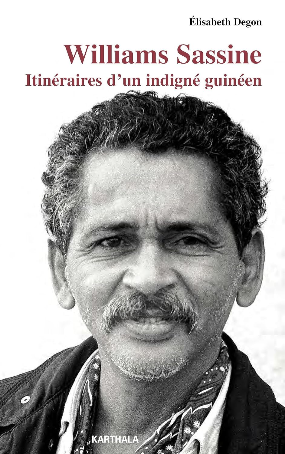 Williams Sassine. Itinéraires D'Un Indigne Guineen / Elisabeth Degon (Auteur)