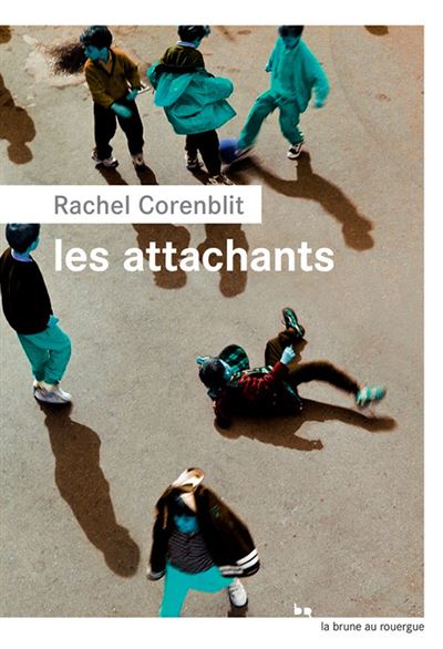 Les Attachants (La Brune) / Rachel Corenblit (Auteur, Avec la contribution de)