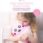 Mes Doudous Émotions - 15 Peluches & Jeux D'Éveil Ludiques Et Sensoriels / Valérie Clauzier (Auteur)
