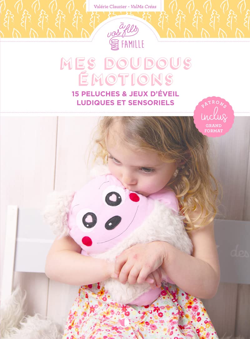 Mes Doudous Émotions - 15 Peluches & Jeux D'Éveil Ludiques Et Sensoriels / Valérie Clauzier (Auteur)