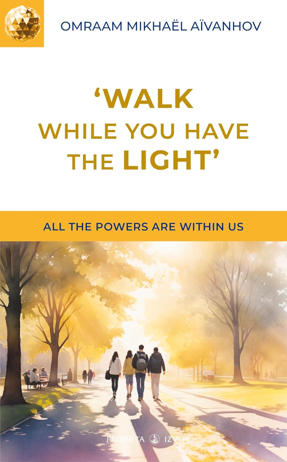 ‘Walk While You Have The Light’ (English Edition) / Omraam Mikhaël Aïvanhov (Auteur)