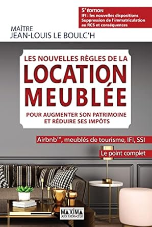 Les Nouvelles Règles De La Location Meublée Pour Augmenter Son Patrimoine Et Réduire Ses Impôts - 5è / Jean-Louis Le Boulc'H (Auteur)