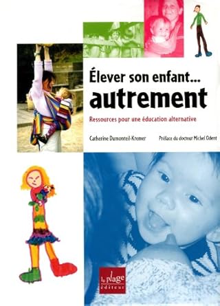 Elever Son Enfant... Autrement / Catherine Dumonteil-Kremer (Auteur)