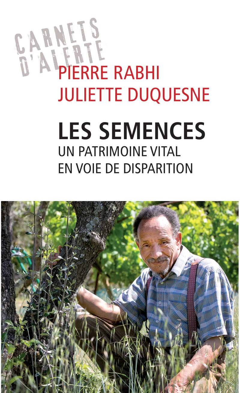 Les semences - Un patrimoine vital en voie de disparition / Pierre Rabhi (Auteur), Juliette Duquesne (Auteur)