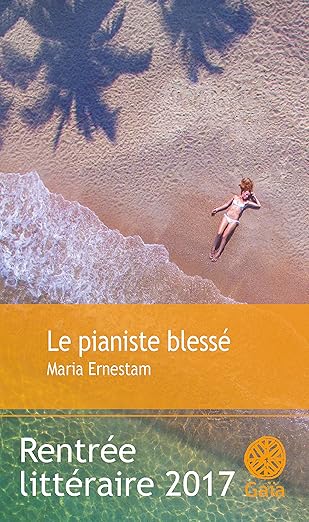 Le Pianiste Blessé / Maria Ernestam (Auteur, Avec la contribution de)
