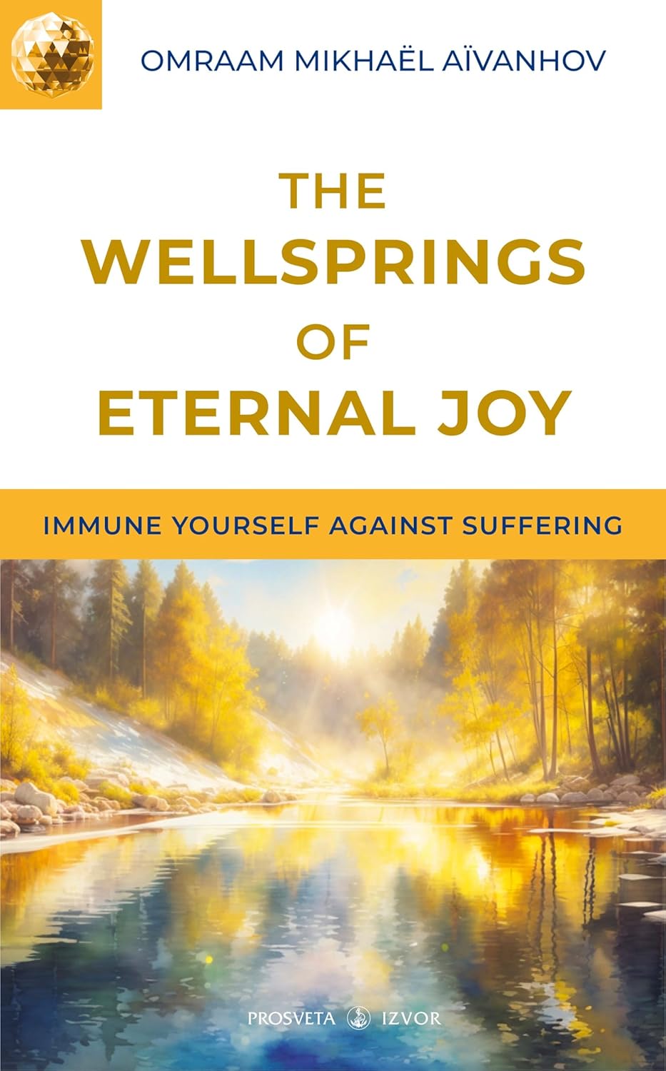 The Wellsprings Of Eternal Joy / Omraam Mikhaël Aïvanhov (Auteur)