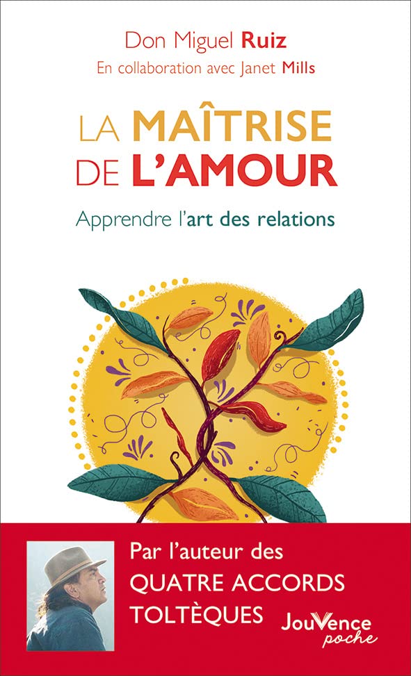 La Maitrise De L'Amour Apprendre L'Art Des Relations / Don Miguel Ruiz (Auteur)