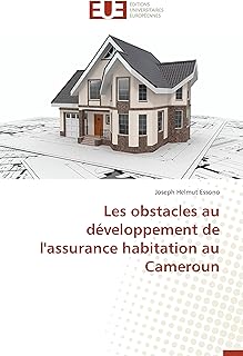 Les Obstacles Au Développement De L'Assurance Habitation Au Cameroun / ESSONO-J (Auteur)