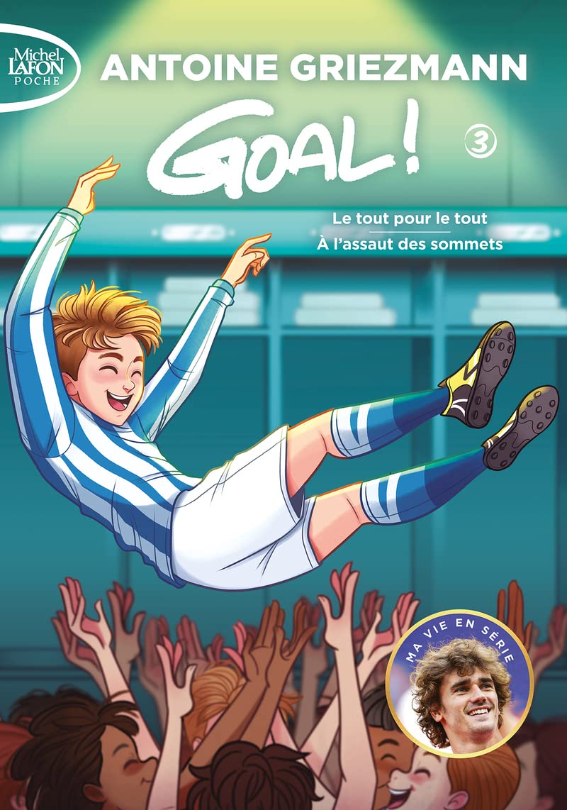 Goal ! - Volume 3 (Tomes 5 et 6) / Antoine Griezmann (Auteur), Olivia de Dieuleveult (Rédacteur d’ébauche), Fabrice Colin
