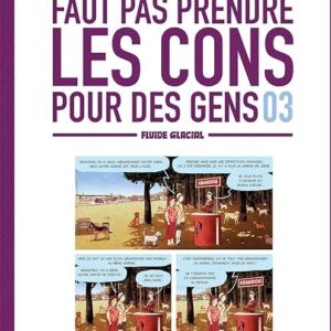 Faut Pas Prendre Les Cons Pour Des Gens - Tome 03 / REUZÉ (Auteur)