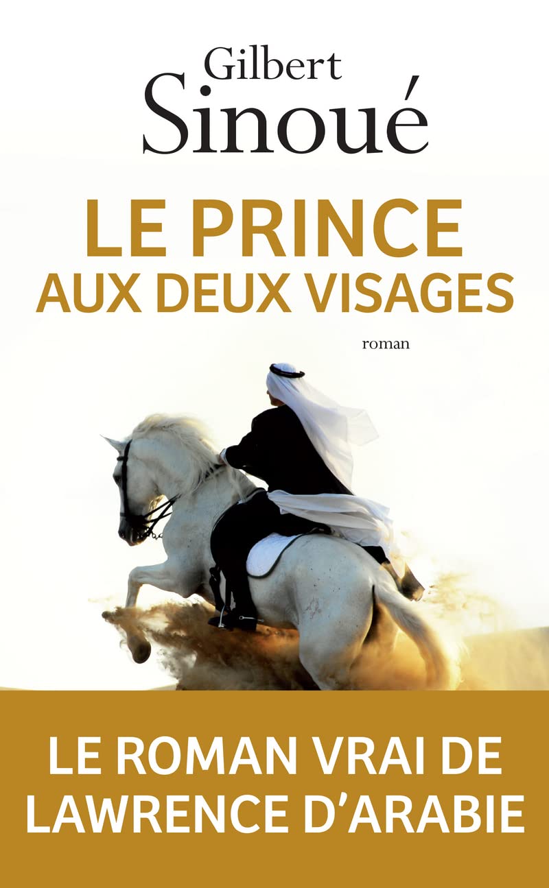 Le Prince Aux Deux Visages: Le Roman Vrai De Lawrence D'Arabie / Gilbert Sinoué (Auteur)