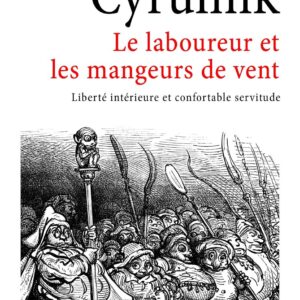 Le Laboureur Et Les Mangeurs De Vent - Liberté Intérieure et Confortable Servitude / Boris Cyrulnik (Auteur)