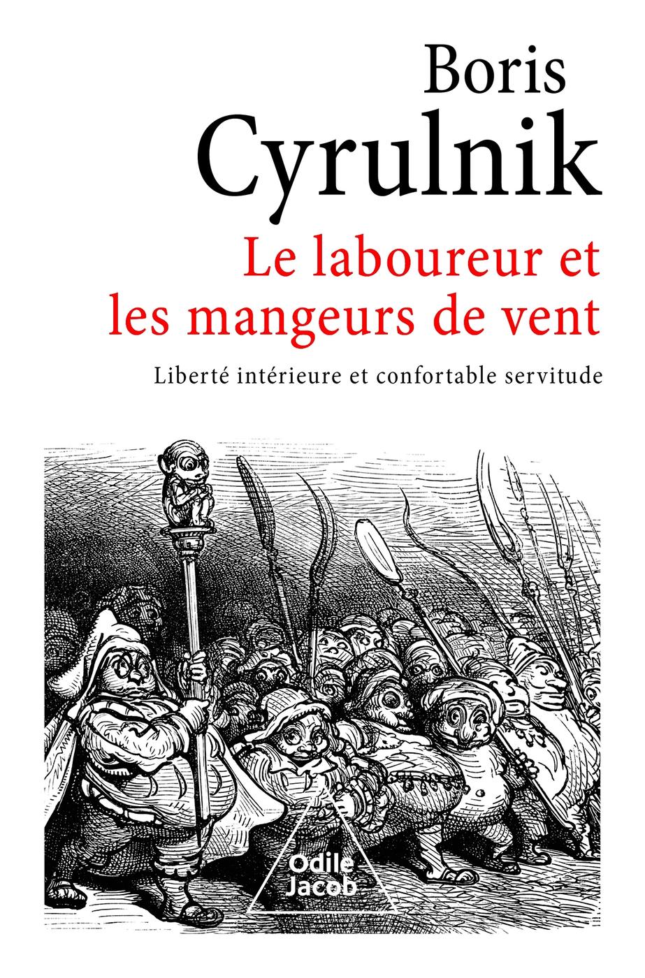 Le Laboureur Et Les Mangeurs De Vent - Liberté Intérieure et Confortable Servitude / Boris Cyrulnik (Auteur)