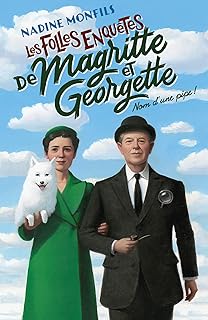 Les Folles Enquêtes De Magritte Et Georgette - Nom D'Une Pipe ! - Prix Découverte / Nadine Monfils (Auteur)