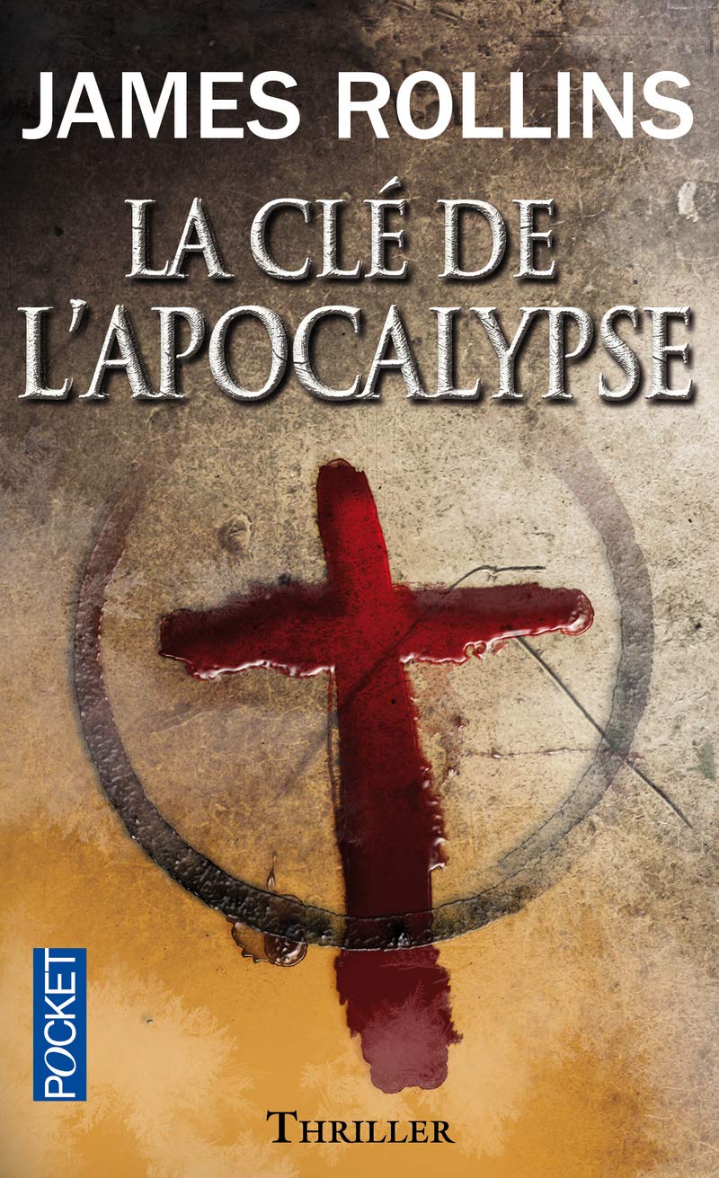 La Clé de l'Apocalypse - Une aventure de la Sigma Force / James Rollins (Auteur)