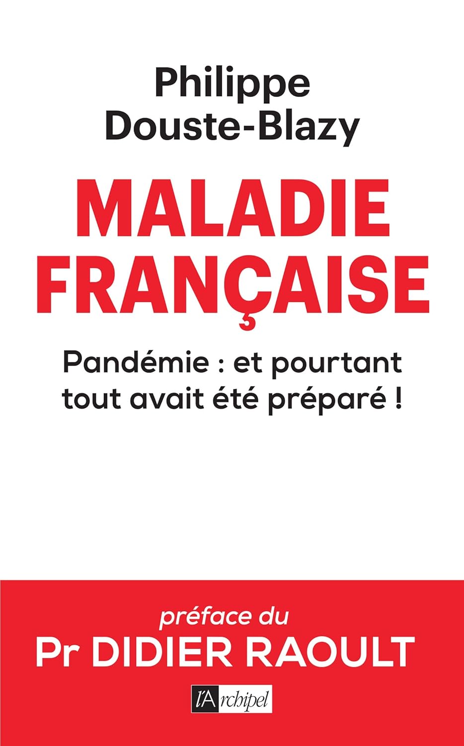 Maladie Française - Pandémie : Et Pourtant Tout Avait Été Préparé ! / Philippe Douste-Blazy (Auteur)