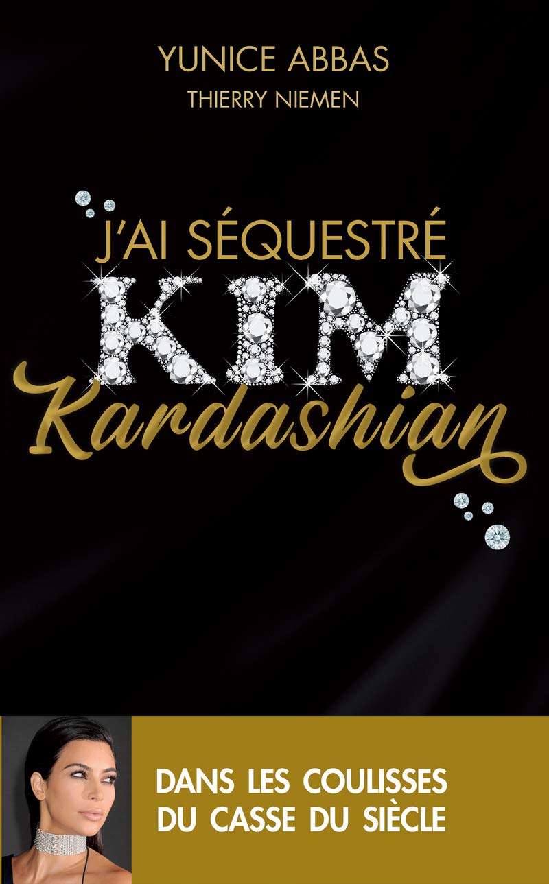J'ai Séquestré Kim Kardashian / Yunice Abbas (Auteur), Thierry Niemen (Auteur)
