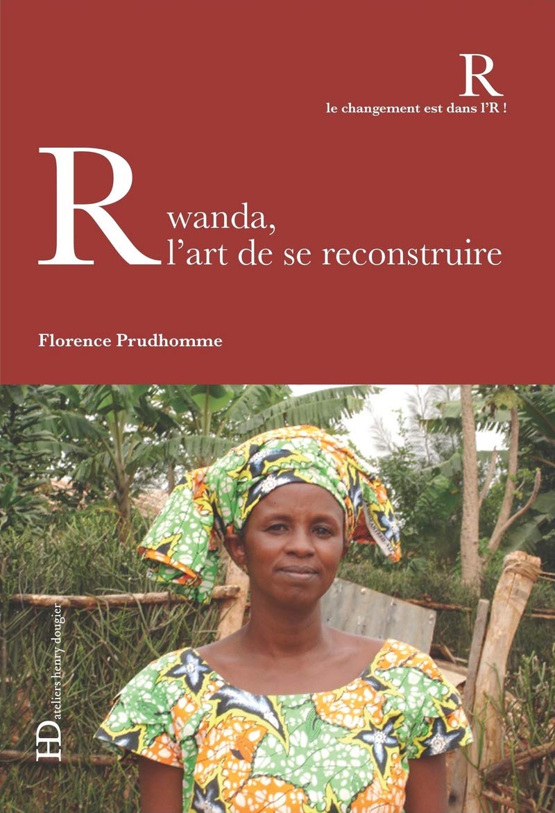 Rwanda, L'Art De Se Reconstruire / Florence Prudhomme (Auteur)